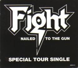 Fight (USA) : Nailed to the Gun (Special Tour Single)